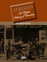 Çukulata - A Turkish History Of Chocolete - MUTFAK KİTAP